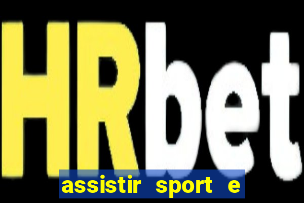 assistir sport e ponte preta